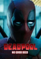  Дэдпул. Никаких добрых дел смотреть онлайн (2017) 