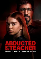  Похищена учителем: История Элизабет Томас смотреть онлайн (2023) бесплатно в HD